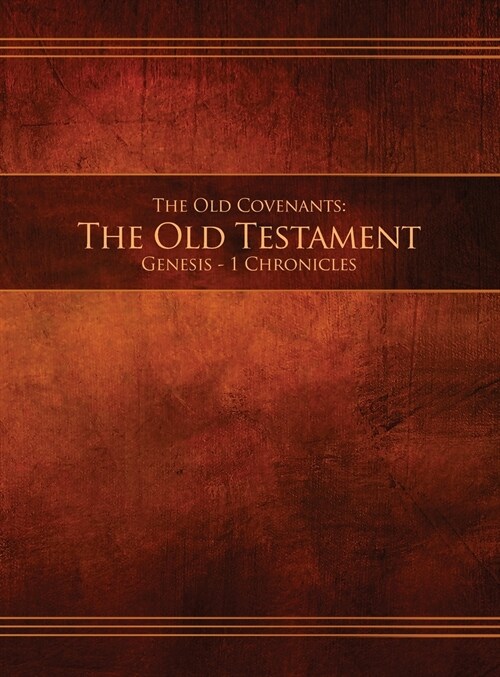 The Old Covenants, Part 1 - The Old Testament, Genesis - 1 Chronicles: Restoration Edition Hardcover, 8.5 x 11 in. Large Print (Hardcover)