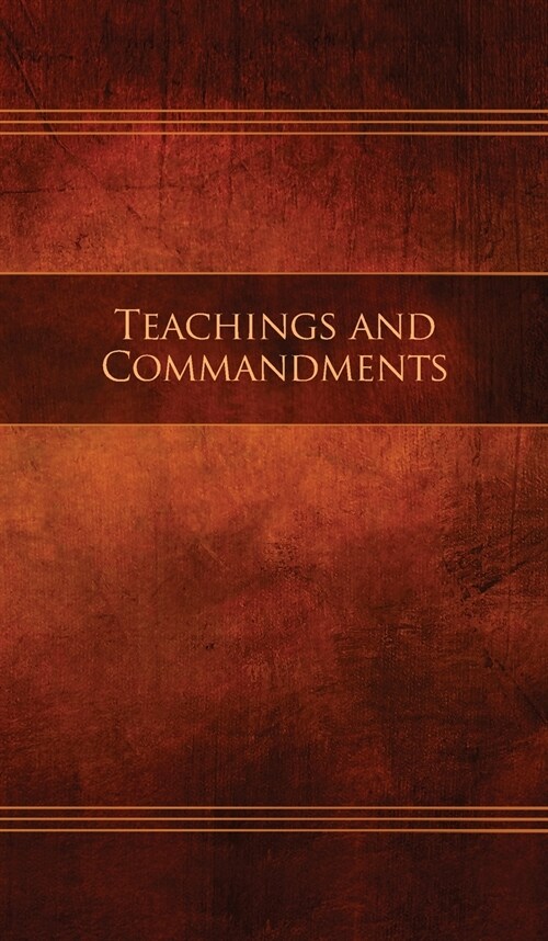 Teachings and Commandments, Book 1 - Teachings and Commandments: Restoration Edition Hardcover, 5 x 8 in. Small Print (Hardcover)