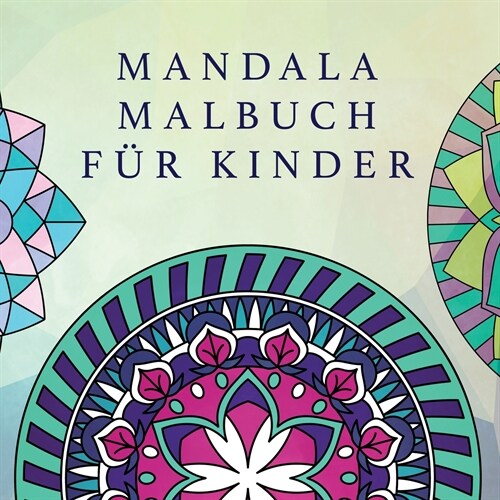 Mandala Malbuch f? Kinder: Kindermalbuch mit einfachen und entspannenden Mandalas f? Jungen, M?chen und Anf?ger (Paperback)