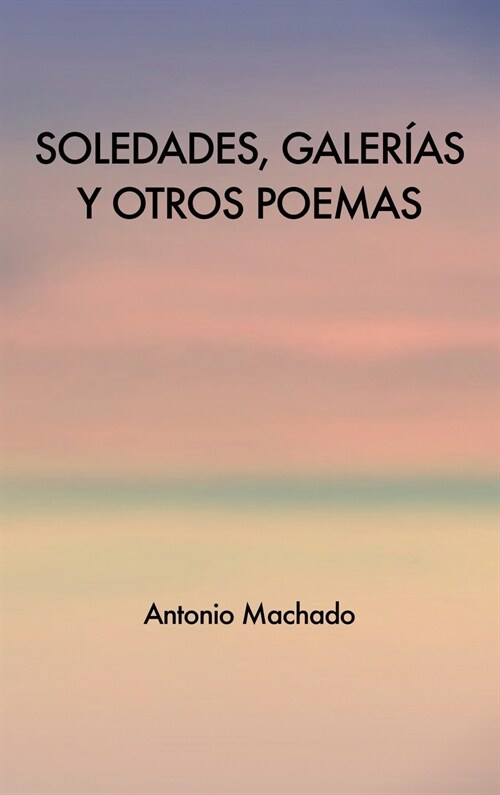 Soledades, galer?s y otros poemas (Hardcover)