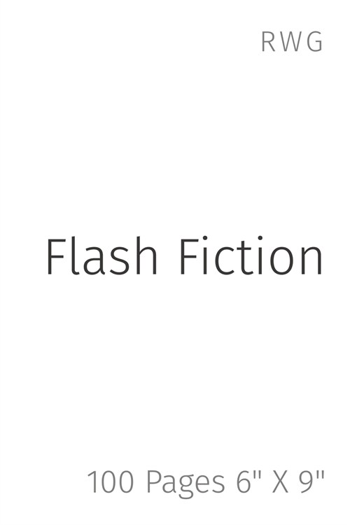 Flash Fiction: 100 Pages 6 X 9 (Paperback)