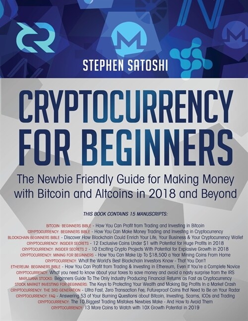Cryptocurrency for Beginners: The Newbie Friendly Guide for Making Money with Bitcoin and Altcoins in 2018 and Beyond (Paperback)