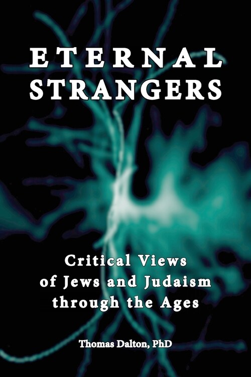 Eternal Strangers: Critical Views of Jews and Judaism Through the Ages (Paperback)