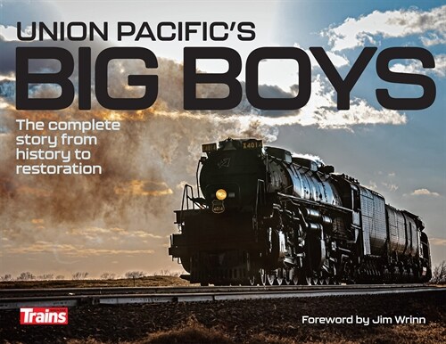 Union Pacifics Big Boys: The Complete Story from History to Restoration (Paperback)