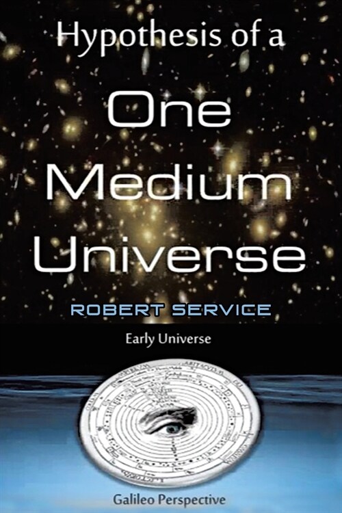 Hypothesis of a One Medium Universe (Paperback)