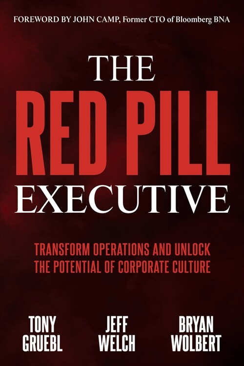 The Red Pill Executive: Transform Operations and Unlock the Potential of Corporate Culture (Paperback)