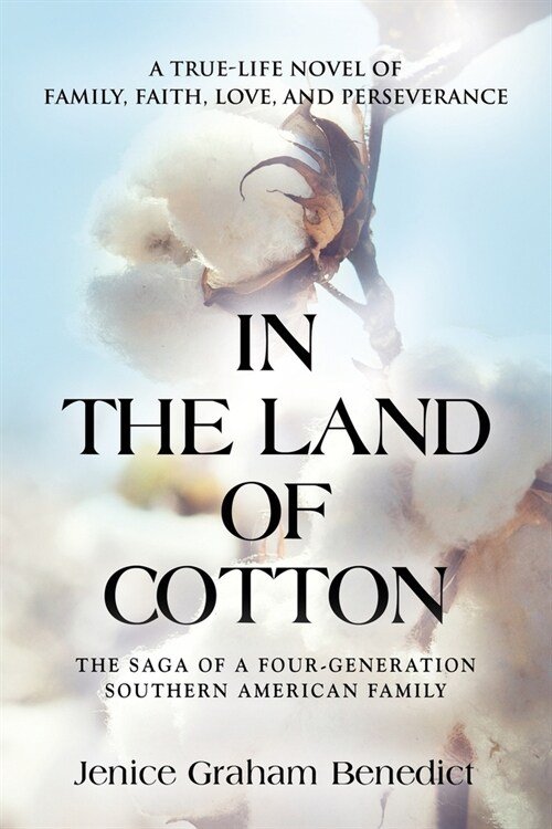In the Land of Cotton: A True-Life Novel of Family, Faith, Love, and Perseverance (Paperback)