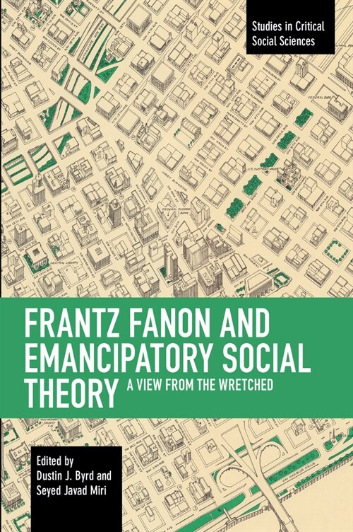 Frantz Fanon and Emancipatory Theory: A View from the Wretched (Paperback)