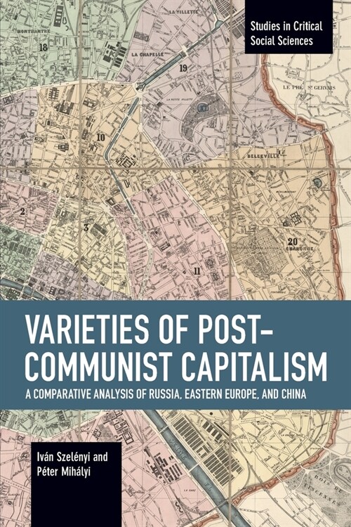 Varieties of Post-Communist Capitalism: A Comparative Analysis of Russia, Eastern Europe and China (Paperback)