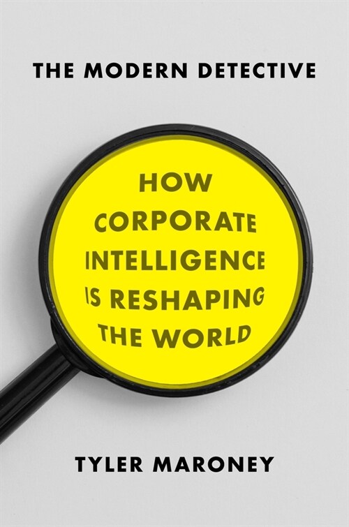 The Modern Detective: How Corporate Intelligence Is Reshaping the World (Hardcover)