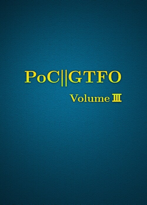 Poc or Gtfo, Volume 3 (Hardcover)