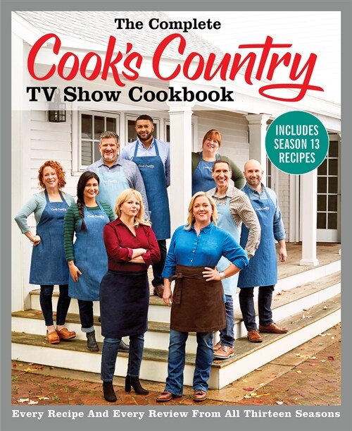 The Complete Cooks Country TV Show Cookbook Includes Season 13 Recipes: Every Recipe and Every Review from All Thirteen Seasons (Paperback)