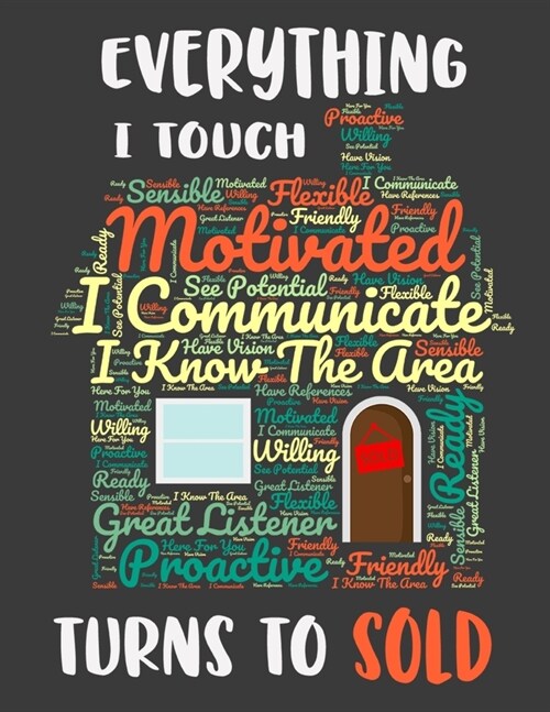 Everything I Touch Turns To Sold: Undated 1 Year Weekly Planner Real Estate Realtor House Flipper Investor Journal Notebook Notes (Paperback)