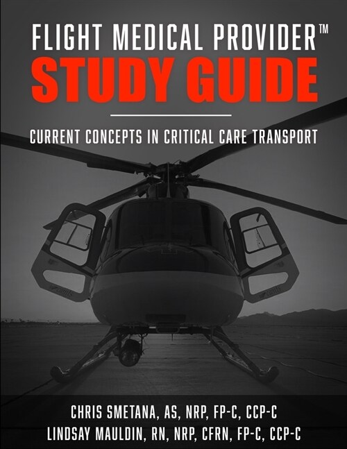 Flight Medical Provider Study Guide: Current Concepts in Critical Care Transport (Paperback)