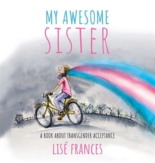 My Awesome Sister: A childrens book about transgender acceptance (Hardcover)