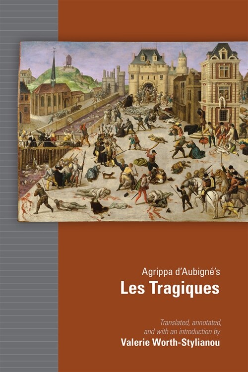 Agrippa dAubign?s Les Tragiques: Volume 561 (Hardcover)