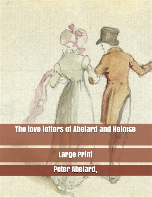 The love letters of Abelard and Heloise: Large Print (Paperback)