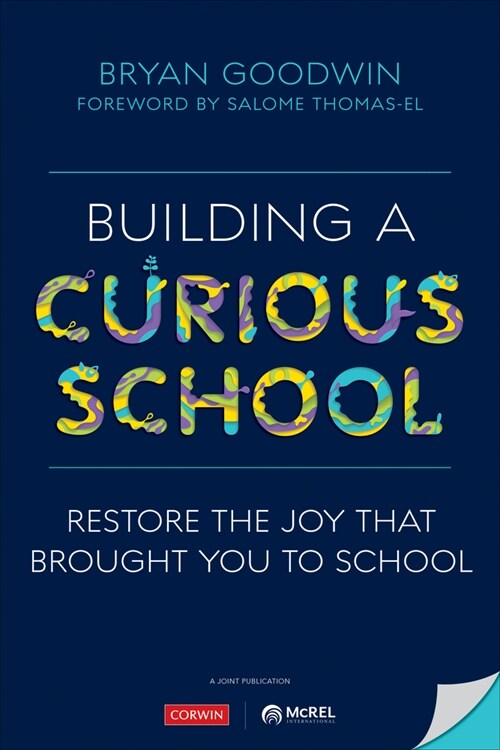 Building a Curious School: Restore the Joy That Brought You to School (Paperback)