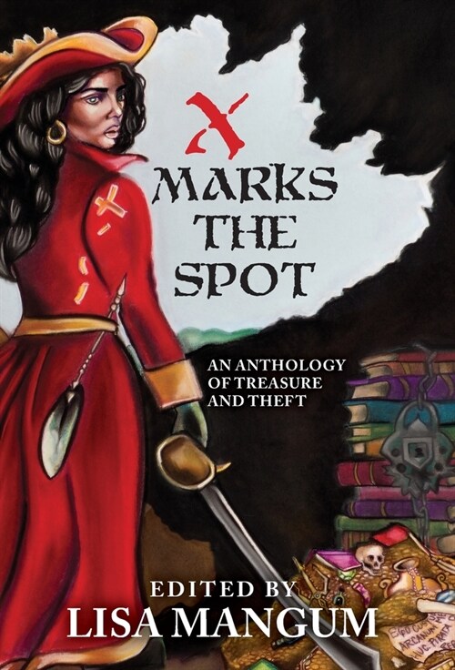 X Marks the Spot: An Anthology of Treasure and Theft (Hardcover)