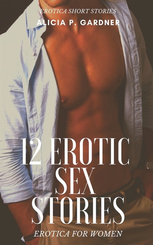 12 Erotic Sex Stories: Erotica for Women: Erotica Short Stories (Paperback)