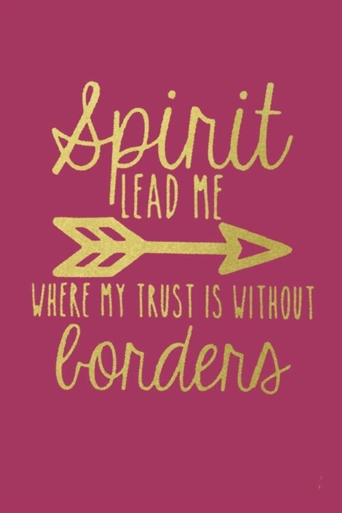 Spirit LEAD ME WHERE TRUST IS WITHOUT borders: Dot Grid Journal, 110 Pages, 6X9 inches, Gold Trust Quote on Maroon matte cover, dotted notebook, bulle (Paperback)