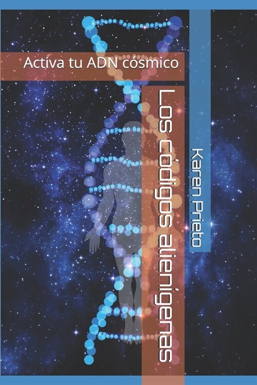 Los c?igos alien?enas: Activa tu ADN c?mico (Paperback)