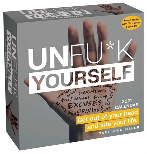 Unfu*k Yourself 2021 Day-To-Day Calendar: Get Out of Your Head and Into Your Life (Daily)