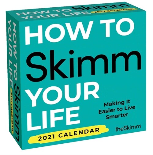How to Skimm Your Life 2021 Day-To-Day Calendar: Making It Easier to Live Smarter (Daily)