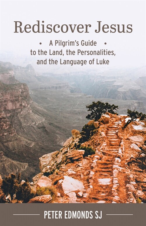 Rediscover Jesus: A Pilgrims Guide to the Land, the Personalities, and the Language of Luke (Paperback)