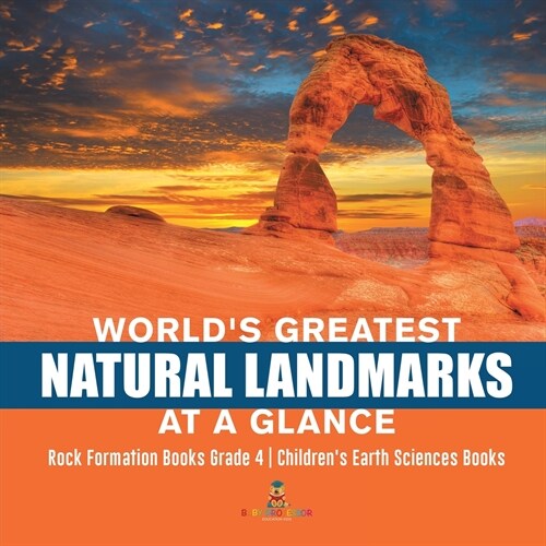 Worlds Greatest Natural Landmarks at a Glance Rock Formation Books Grade 4 Childrens Earth Sciences Books (Paperback)