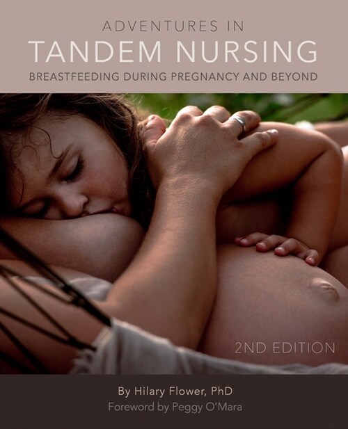 Adventures in Tandem Nursing: Breastfeeding During Pregnancy and Beyond (Paperback)