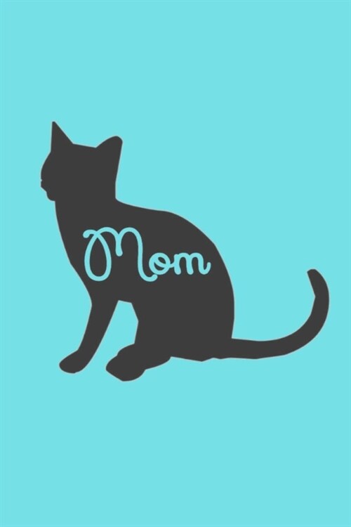 Mom: Lined Notebook, 110 Pages -Cat Mom on Blue Turquoise Matte Soft Cover, 6X9 Journal for women girls teens aunts grandmo (Paperback)