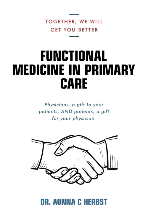 Functional Medicine in Primary Care: Together, We Will Get You Better (Paperback)