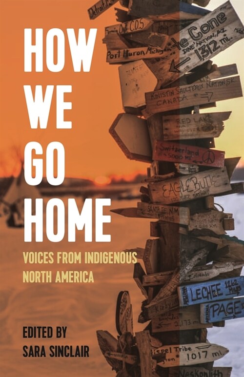 How We Go Home: Voices from Indigenous North America (Paperback)