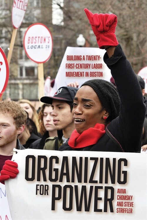 Organizing for Power: Building a 21st Century Labor Movement in Boston (Paperback)