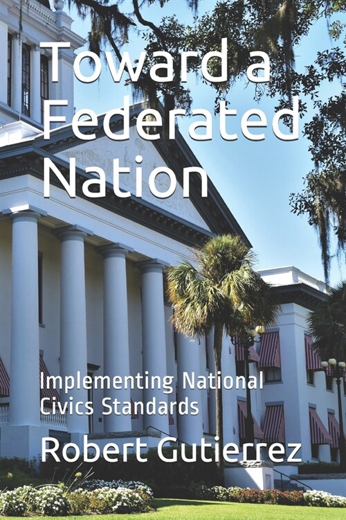 Toward a Federated Nation: Implementing National Civics Standards (Paperback)