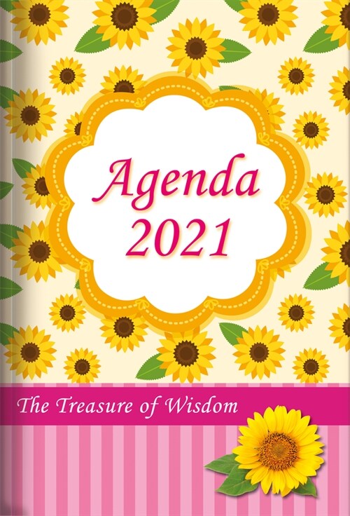 The Treasure of Wisdom - 2021 Daily Agenda - Sunflowers: A Daily Calendar, Schedule, and Appointment Book with an Inspirational Quotation or Bible Ver (Paperback, Lco015000#rel01)
