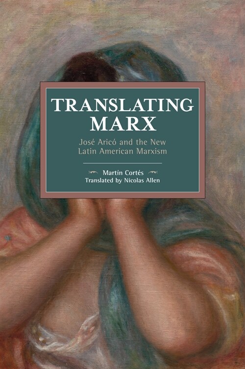 Translating Marx: Jos?Aric?and the New Latin American Marxism (Paperback)
