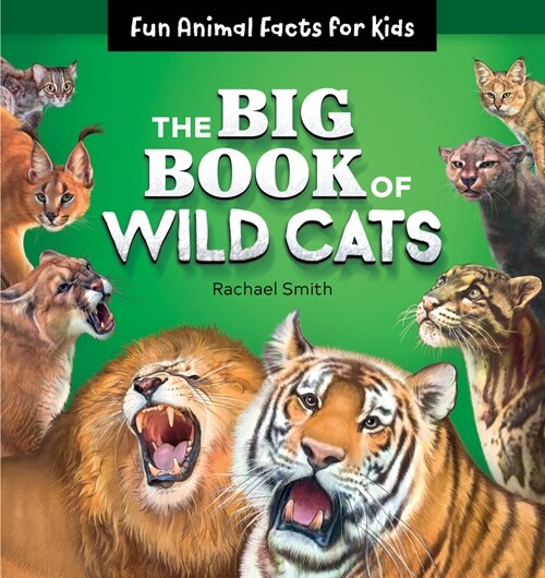 The Big Book of Wild Cats: Fun Animal Facts for Kids (Paperback)