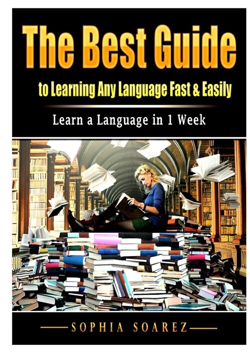 The Best Guide to Learning Any Language Fast & Easily: Learn a Language in 1 Week (Paperback)