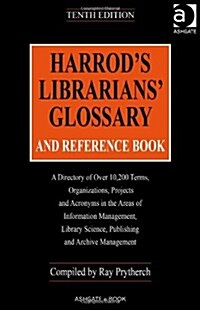 Harrods Librarians Glossary and Reference Book : A Directory of Over 10,200 Terms, Organizations, Projects and Acronyms in the Areas of Information  (Hardcover, 10 ed)