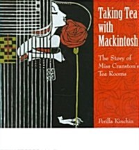 Taking Tea with Mackintosh: The Story of Miss Cranstons Tea Rooms (Hardcover)