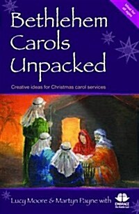 Bethlehem Carols Unpacked (Paperback)