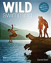 Wild Swimming : 400 Hidden Dips in the Rivers, Lakes and Waterfalls of Britain (Paperback, 2 Revised edition)