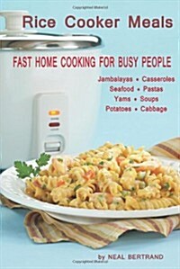 Rice Cooker Meals: Fast Home Cooking for Busy People (Paperback)