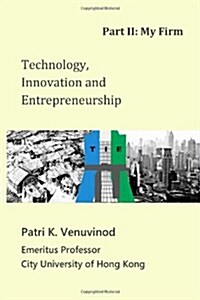 Technology, Innovation and Entrepreneurship Part II: My Firm (Paperback)