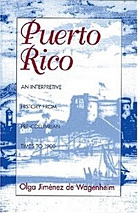 Puerto Rico: An Interpretive History from Pre-Columbian Times to 1900 (Paperback)