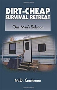 Dirt-Cheap Survival Retreat: One Mans Solution (Paperback)