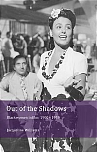 Out of the Shadows : Black women in film: 1900 - 1959 (Paperback)