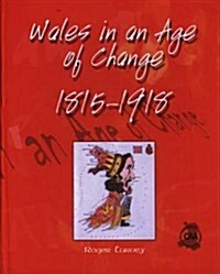 Wales in an Age of Change 1815-1918 (Hardcover)